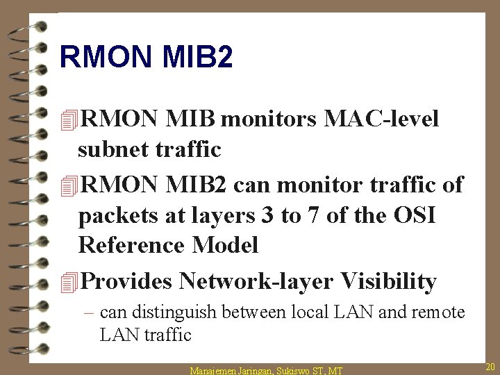 RMON MIB 2 4 RMON MIB monitors MAC-level subnet traffic 4 RMON MIB 2 RMON MIB 2 4 RMON MIB monitors MAC-level subnet traffic 4 RMON MIB 2