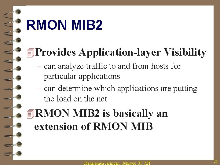 RMON MIB 2 4 Provides Application-layer Visibility – can analyze traffic to and from