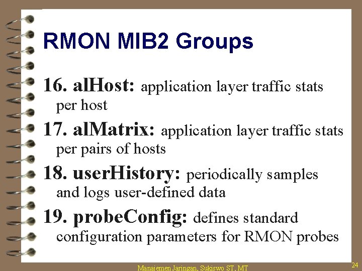 RMON MIB 2 Groups 16. al. Host: application layer traffic stats per host 17.