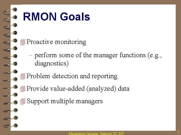 RMON Goals 4 Proactive monitoring – perform some of the manager functions (e. g.