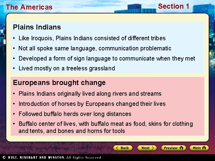 The Americas Section 1 Plains Indians • Like Iroquois, Plains Indians consisted of different