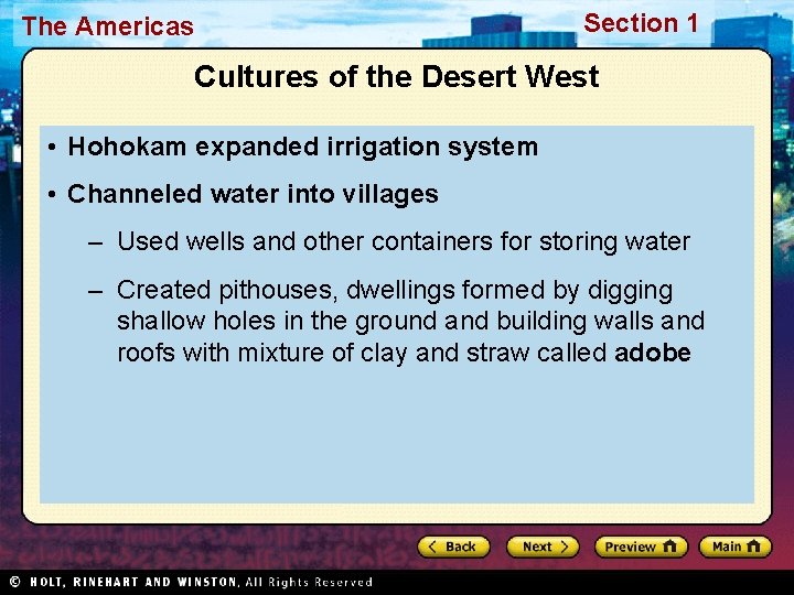 The Americas Section 1 Cultures of the Desert West • Hohokam expanded irrigation system