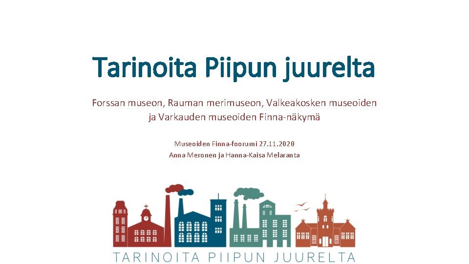 Tarinoita Piipun juurelta Forssan museon, Rauman merimuseon, Valkeakosken museoiden ja Varkauden museoiden Finna-näkymä Museoiden