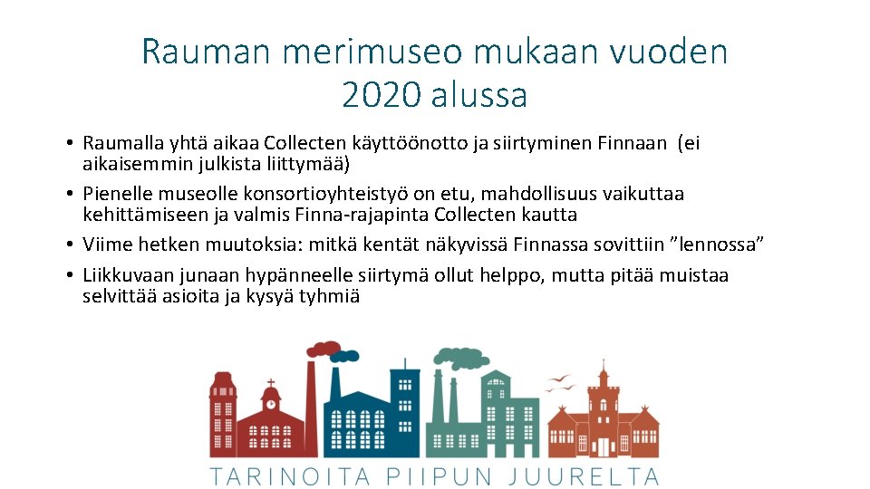 Rauman merimuseo mukaan vuoden 2020 alussa • Raumalla yhtä aikaa Collecten käyttöönotto ja siirtyminen