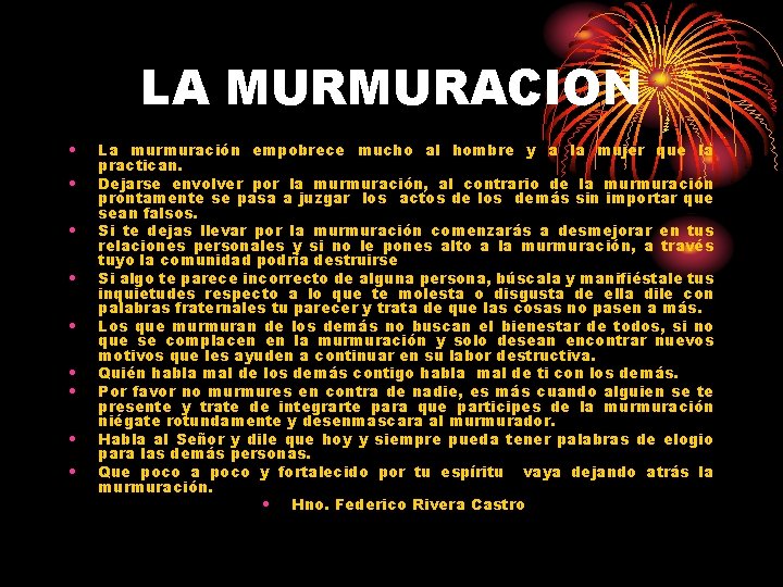 LA MURMURACION • • • La murmuración empobrece mucho al hombre y a la