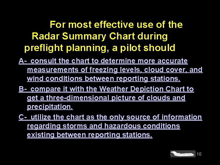 #4235. For most effective use of the Radar Summary Chart during preflight planning, a