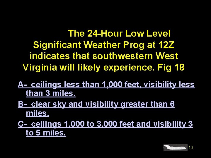 #4217. The 24 -Hour Low Level Significant Weather Prog at 12 Z indicates that