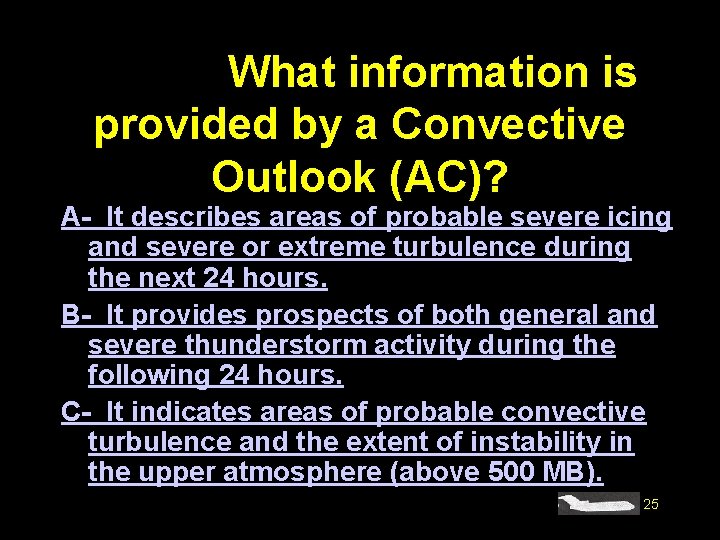 #4215. What information is provided by a Convective Outlook (AC)? A- It describes areas