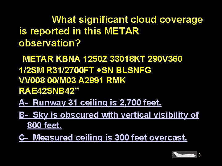 #4182. What significant cloud coverage is reported in this METAR observation? METAR KBNA 1250