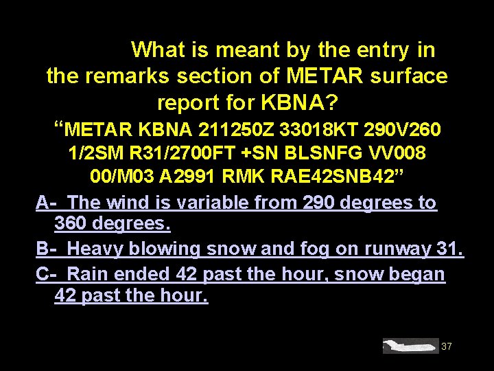 #4205. What is meant by the entry in the remarks section of METAR surface