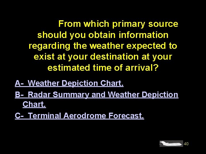 #4228. From which primary source should you obtain information regarding the weather expected to