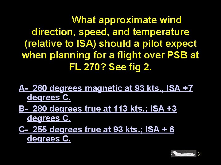 #4192. What approximate wind direction, speed, and temperature (relative to ISA) should a pilot