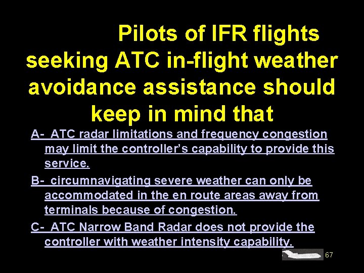 #4468. Pilots of IFR flights seeking ATC in-flight weather avoidance assistance should keep in