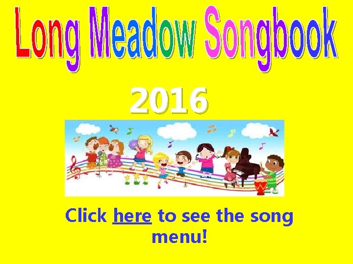 2016 Click here to see the song menu! 
