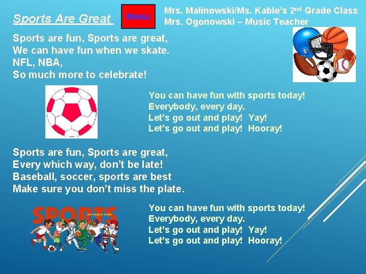 Sports Are Great Menu Mrs. Malinowski/Ms. Kable’s 2 nd Grade Class Mrs. Ogonowski –