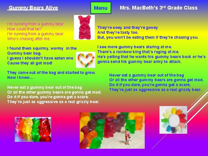 Gummy Bears Alive Menu Mrs. Mac. Beth’s 3 rd Grade Class I’m running from
