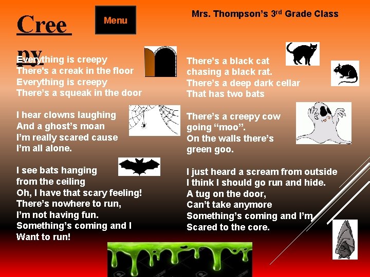 Cree py Menu Mrs. Thompson’s 3 rd Grade Class Everything is creepy There's a