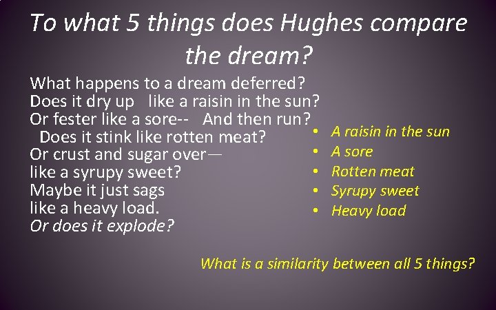 To what 5 things does Hughes compare the dream? What happens to a dream