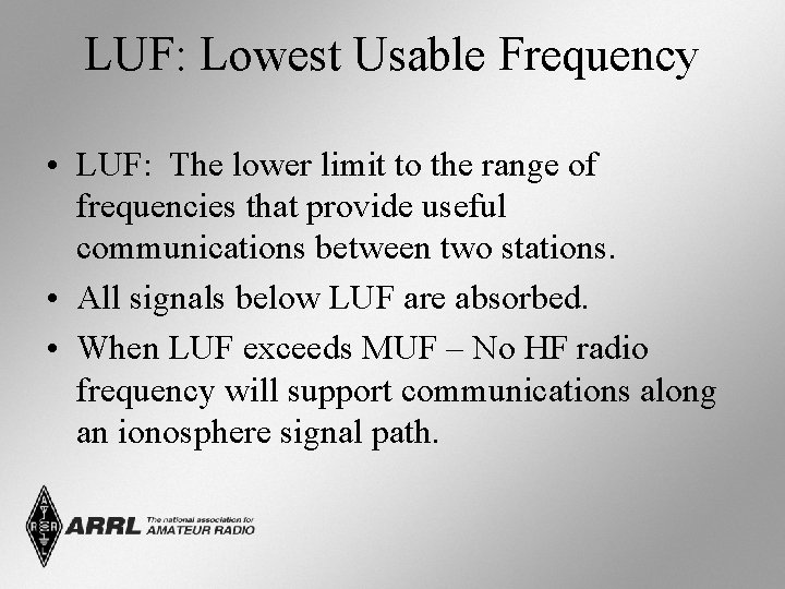 LUF: Lowest Usable Frequency • LUF: The lower limit to the range of frequencies