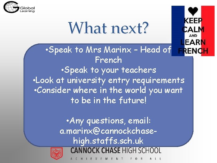 What next? • Speak to Mrs Marinx – Head of French • Speak to