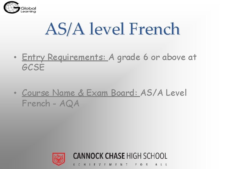 AS/A level French • Entry Requirements: A grade 6 or above at GCSE •