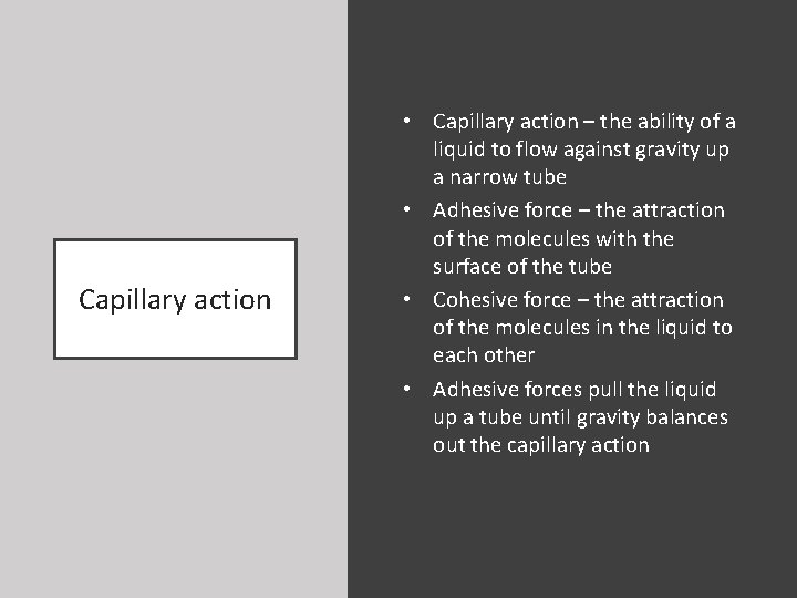 Capillary action • Capillary action – the ability of a liquid to flow against