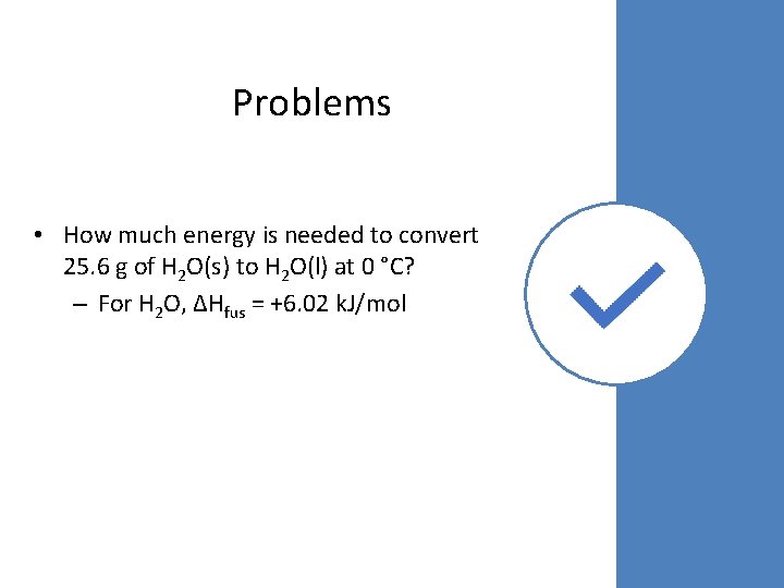 Problems • How much energy is needed to convert 25. 6 g of H