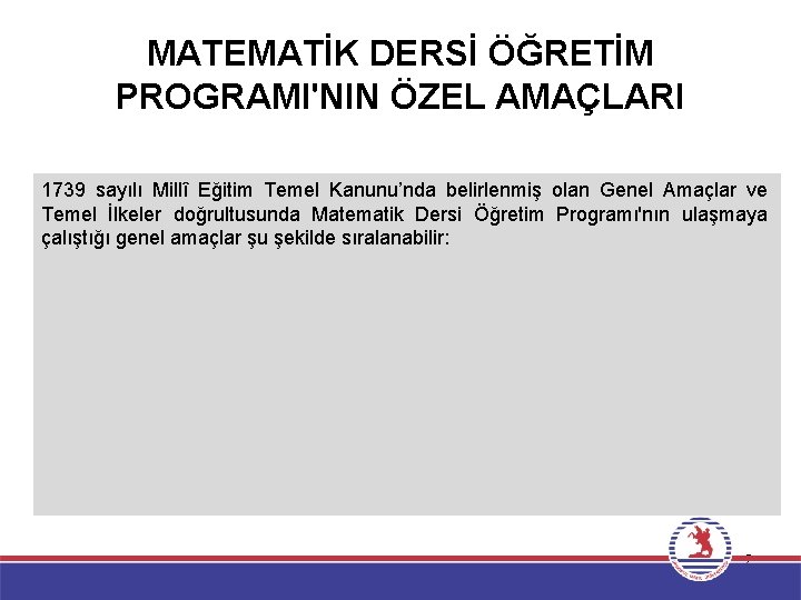 MATEMATİK DERSİ ÖĞRETİM PROGRAMI'NIN ÖZEL AMAÇLARI 1739 sayılı Millî Eğitim Temel Kanunu’nda belirlenmiş olan