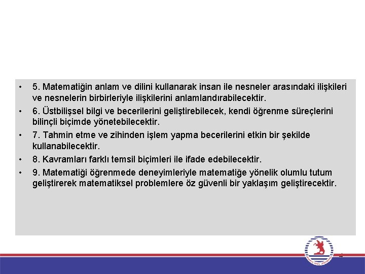  • • • 5. Matematiğin anlam ve dilini kullanarak insan ile nesneler arasındaki