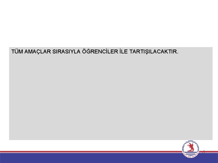 TÜM AMAÇLAR SIRASIYLA ÖĞRENCİLER İLE TARTIŞILACAKTIR. 6 