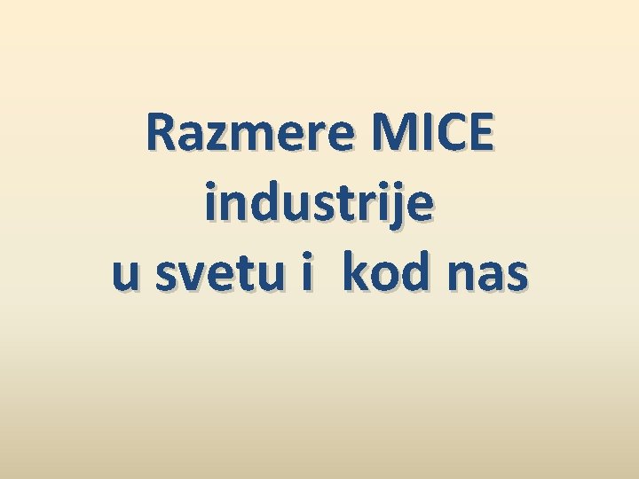 Razmere MICE industrije u svetu i kod nas 