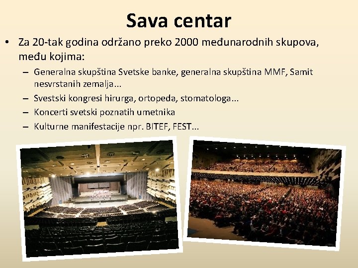 Sava centar • Za 20 -tak godina održano preko 2000 međunarodnih skupova, među kojima:
