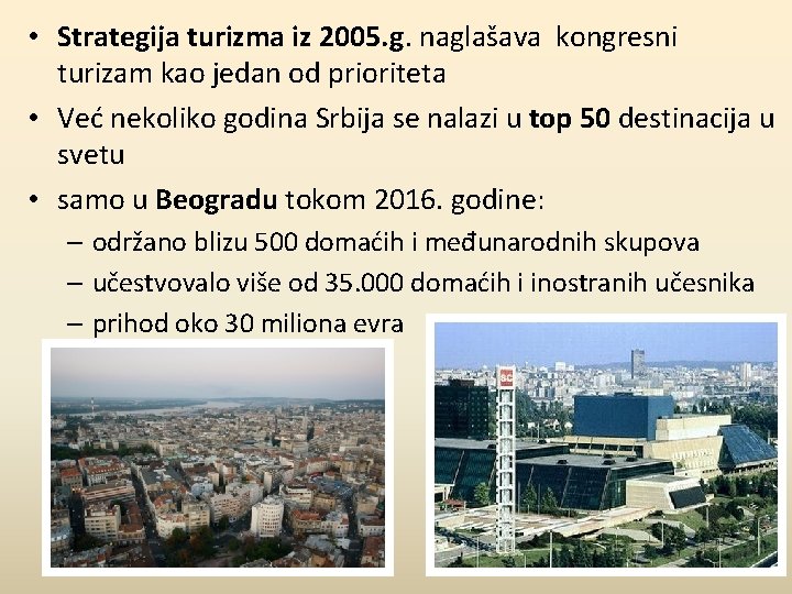  • Strategija turizma iz 2005. g. naglašava kongresni turizam kao jedan od prioriteta