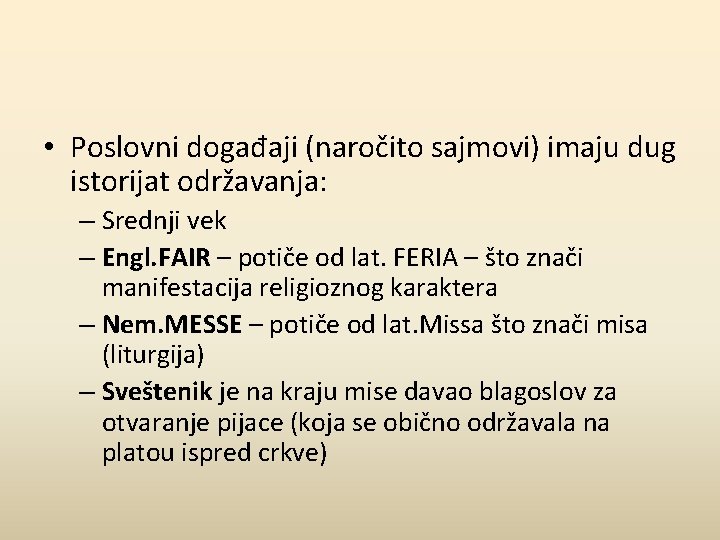  • Poslovni događaji (naročito sajmovi) imaju dug istorijat održavanja: – Srednji vek –