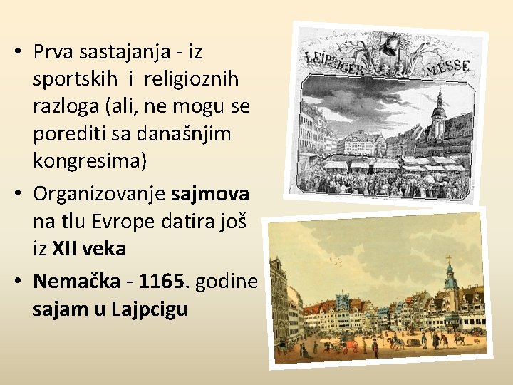  • Prva sastajanja - iz sportskih i religioznih razloga (ali, ne mogu se