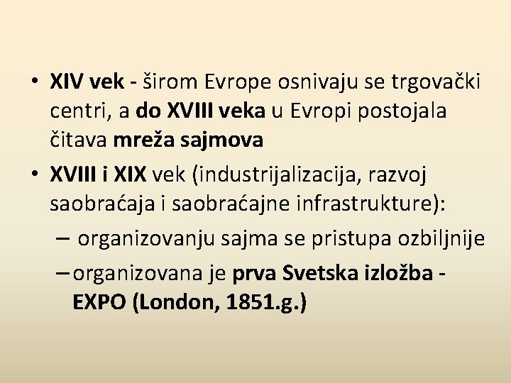  • XIV vek - širom Evrope osnivaju se trgovački centri, a do XVIII