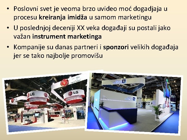  • Poslovni svet je veoma brzo uvideo moć dogadjaja u procesu kreiranja imidža