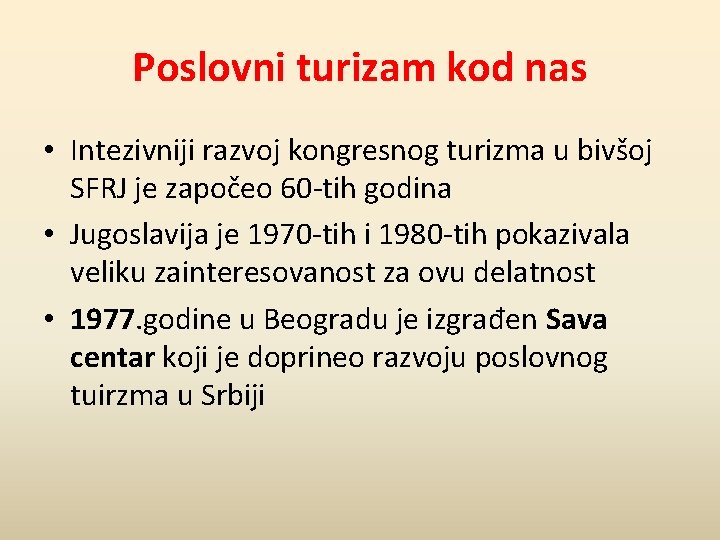 Poslovni turizam kod nas • Intezivniji razvoj kongresnog turizma u bivšoj SFRJ je započeo