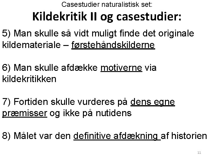 Casestudier naturalistisk set: Kildekritik II og casestudier: 5) Man skulle så vidt muligt finde