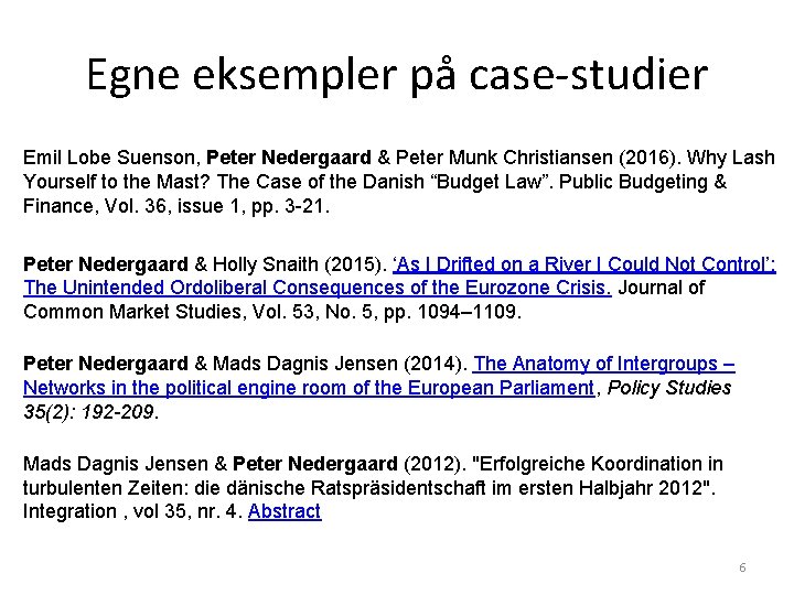 Egne eksempler på case-studier Emil Lobe Suenson, Peter Nedergaard & Peter Munk Christiansen (2016).