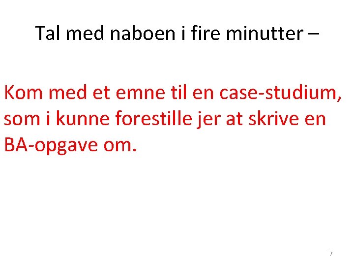 Tal med naboen i fire minutter – Kom med et emne til en case-studium,