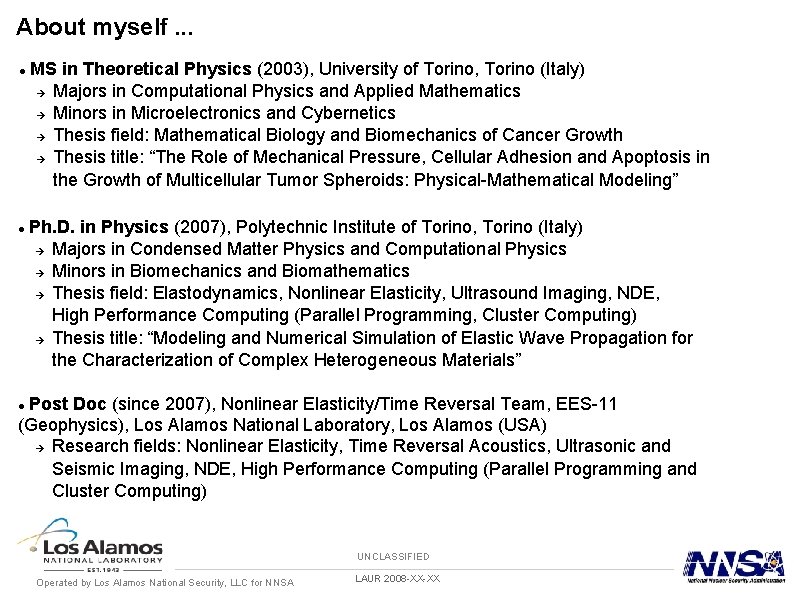 About myself. . . MS in Theoretical Physics (2003), University of Torino, Torino (Italy)