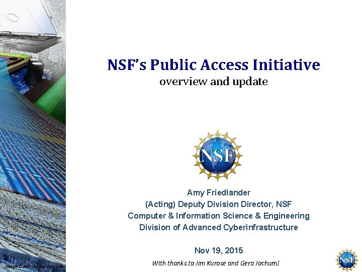 NSF’s Public Access Initiative overview and update Amy Friedlander (Acting) Deputy Division Director, NSF