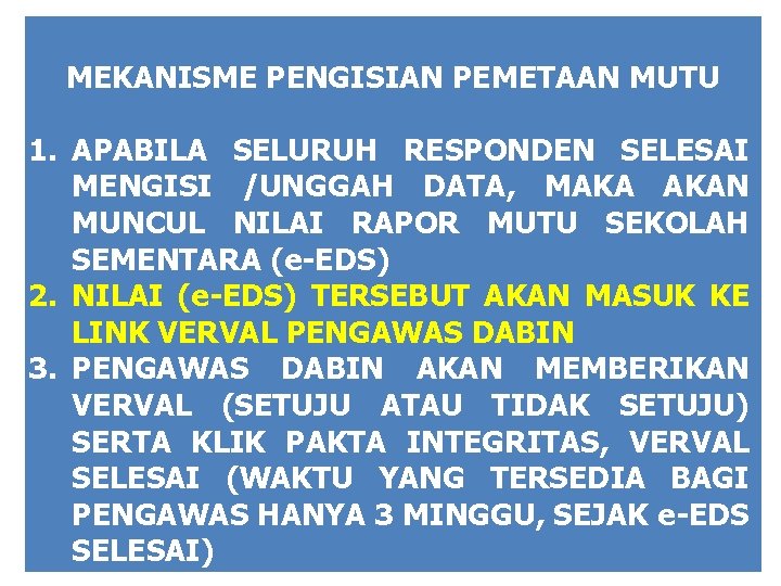 MEKANISME PENGISIAN PEMETAAN MUTU 1. APABILA SELURUH RESPONDEN SELESAI MENGISI /UNGGAH DATA, MAKA AKAN