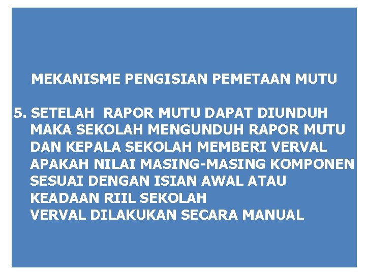 MEKANISME PENGISIAN PEMETAAN MUTU 5. SETELAH RAPOR MUTU DAPAT DIUNDUH MAKA SEKOLAH MENGUNDUH RAPOR