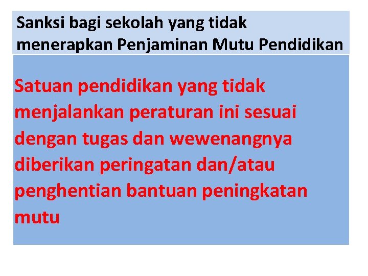 Sanksi bagi sekolah yang tidak menerapkan Penjaminan Mutu Pendidikan Satuan pendidikan yang tidak menjalankan
