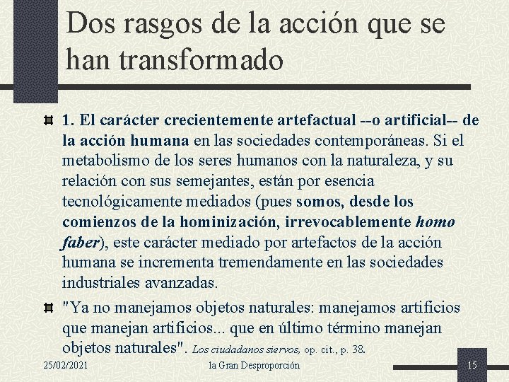 Dos rasgos de la acción que se han transformado 1. El carácter crecientemente artefactual