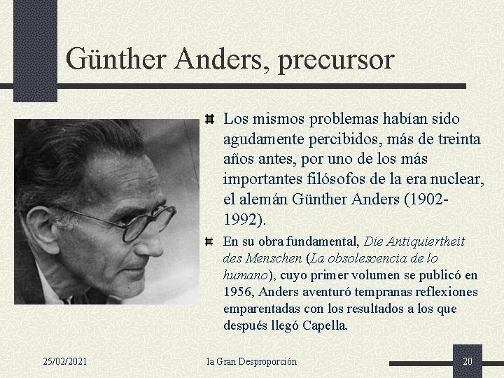 Günther Anders, precursor Los mismos problemas habían sido agudamente percibidos, más de treinta años