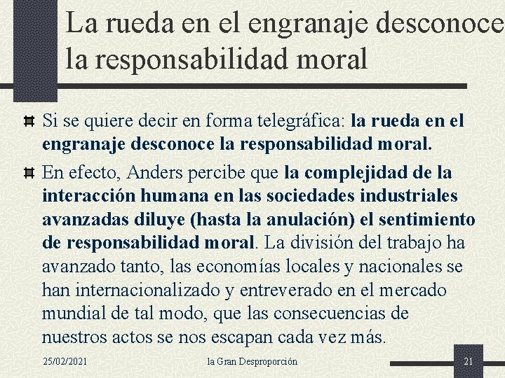 La rueda en el engranaje desconoce la responsabilidad moral Si se quiere decir en