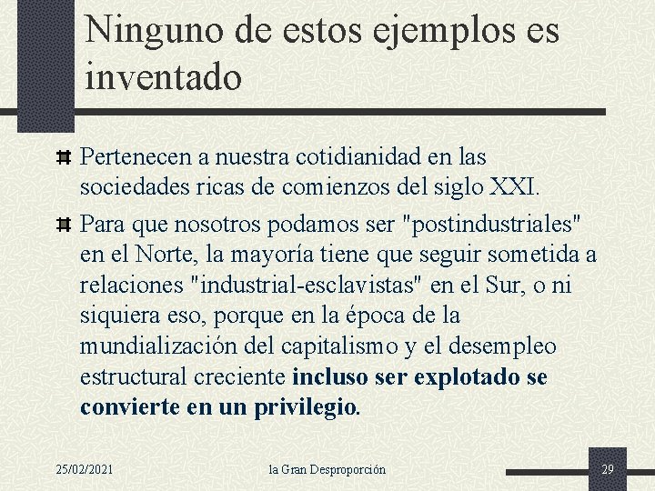 Ninguno de estos ejemplos es inventado Pertenecen a nuestra cotidianidad en las sociedades ricas
